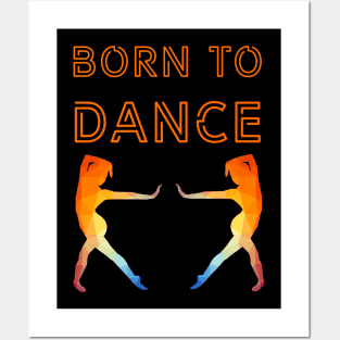 Born to dance Posters and Art